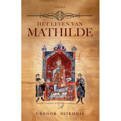 Het Leven Van Mathilde - Gregor Dijkhuis