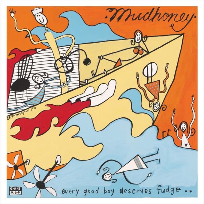Every Good Boy Deserves Fudge Fudge - Mudhoney