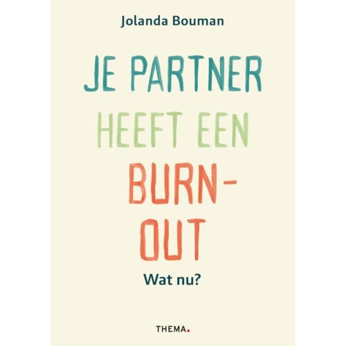 Je Partner Heeft Een Burn-Out. Wat Nu? - Jolanda Bouman