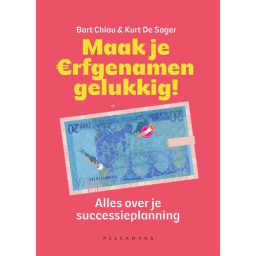 Maak Je Erfgenamen Gelukkig! - Kurt De Sager