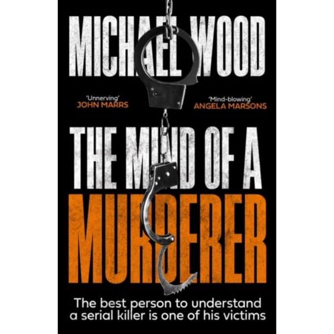 The Mind Of A Murderer - Dr Olivia Winter - Michael Wood