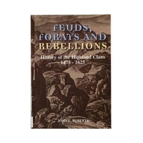 Feuds, Forays And Rebellions - Roberts, John L