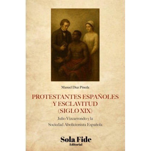 Protestantes Españoles Y Esclavitud (Siglo Xix) - Manuel Díaz Pineda