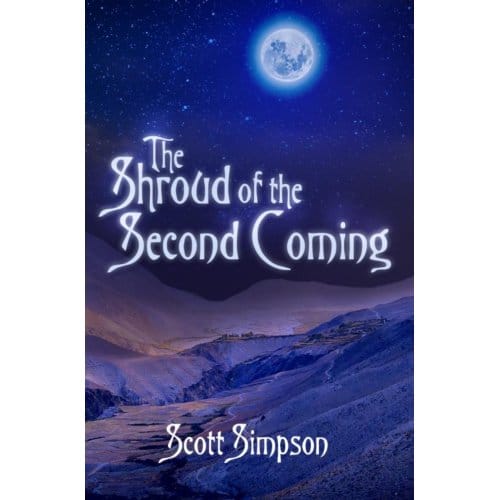 The Shroud Of The Second Coming - Second Edition - Scott Simpson