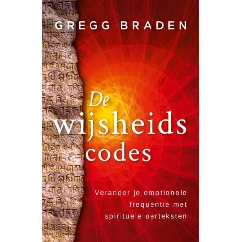 De Wijsheidscodes - Gregg Braden