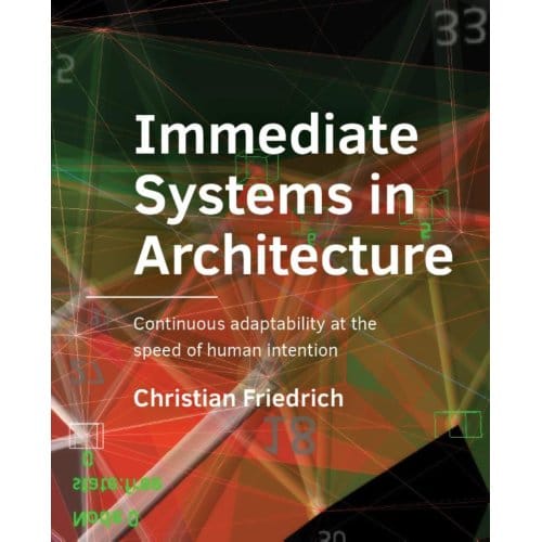 Immediate Systems In Architecture - A+Be Architecture And The Built Environment - Christian Friedrich