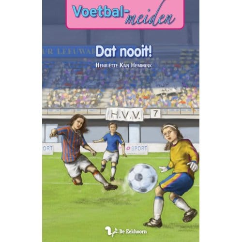 Dat Nooit! - Voetbalmeiden - Henriette Kan-Hemmink