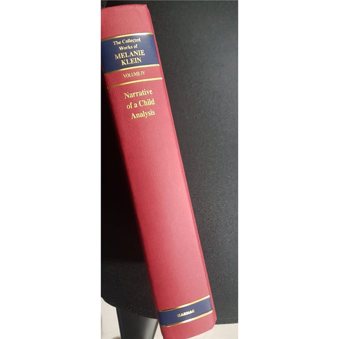 The Collected Works of Melanie Klein - Narrative of a Child Analysis - Volume 4