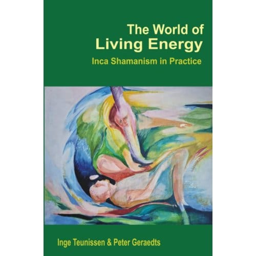 The World Of Living Energy - Inge Teunissen Peter Geraedts