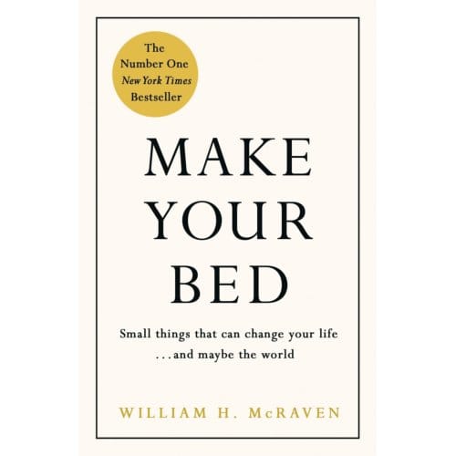 Make Your Bed - Admiral William H. McRaven
