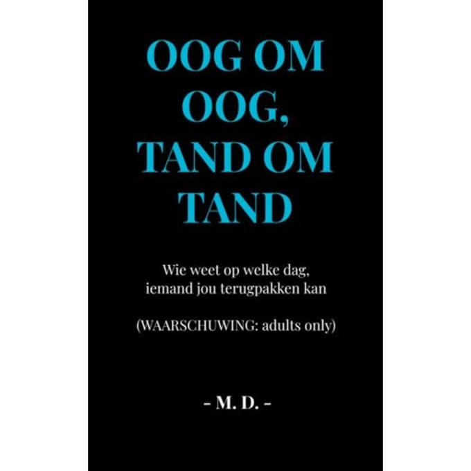 Oog Om Oog, Tand Om Tand - M. D.