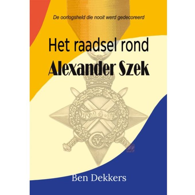 Het Raadsel Rond Alexander Szek - Ben Dekkers