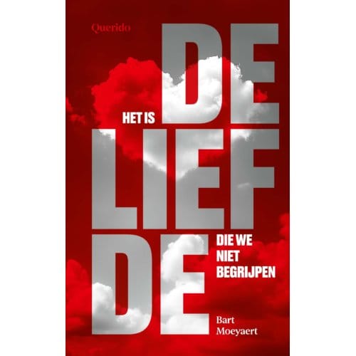 Het Is De Liefde Die We Niet Begrijpen - Bart Moeyaert