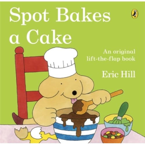 Spot Bakes A Cake - Spot - Eric Hill