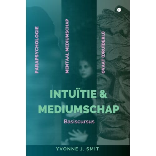 Intuïtie & Mediumschap - Yvonne J. Smit