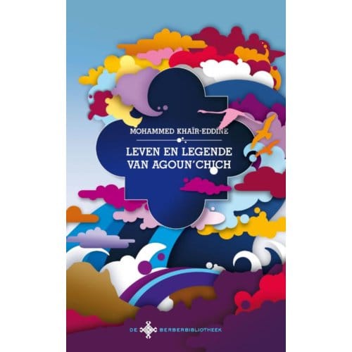 Leven En Legende Van Agoun'Chich - Mohammed Khaïr-Eddine