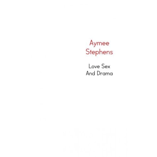 Love Sex And Drama - Aymee Stephens