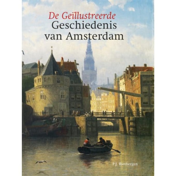 Geïllustreerde Geschiedenis Van Amsterdam - Peter Rietbergen
