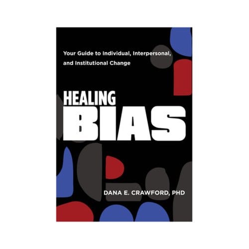 Healing Bias - Dana E. Crawford