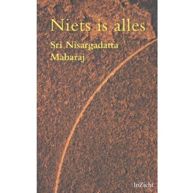 Niets Is Alles - Sri Nisargadatta Maharaj