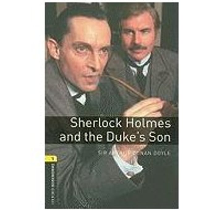 Oxford Bookworms Library: Level 1:: Sherlock Holmes And The Duke's Son - Sir Arthur Conan Doyle