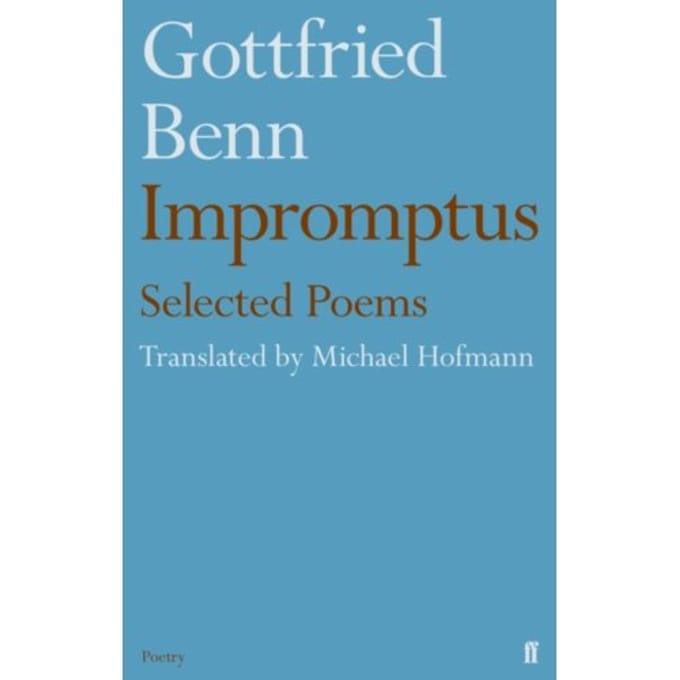 Gottfried Benn - Impromptus - Michael Hofmann