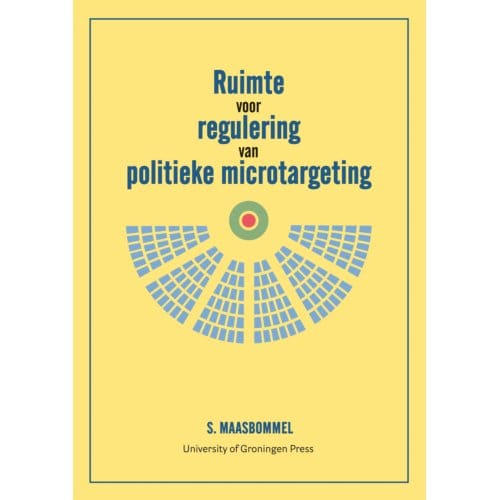 Ruimte Voor Regulering Van Politieke Microtargeting - Sam Maasbommel