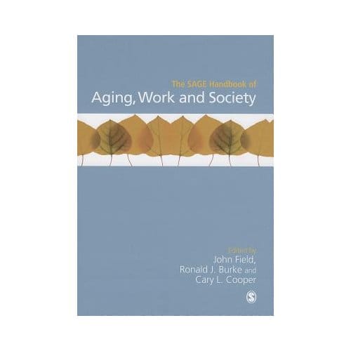 The Sage Handbook Of Aging, Work And Society - Field
