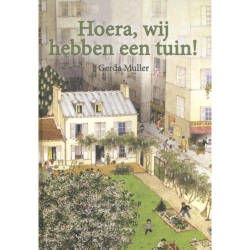 Hoera, Wij Hebben Een Tuin! - Gerda Muller