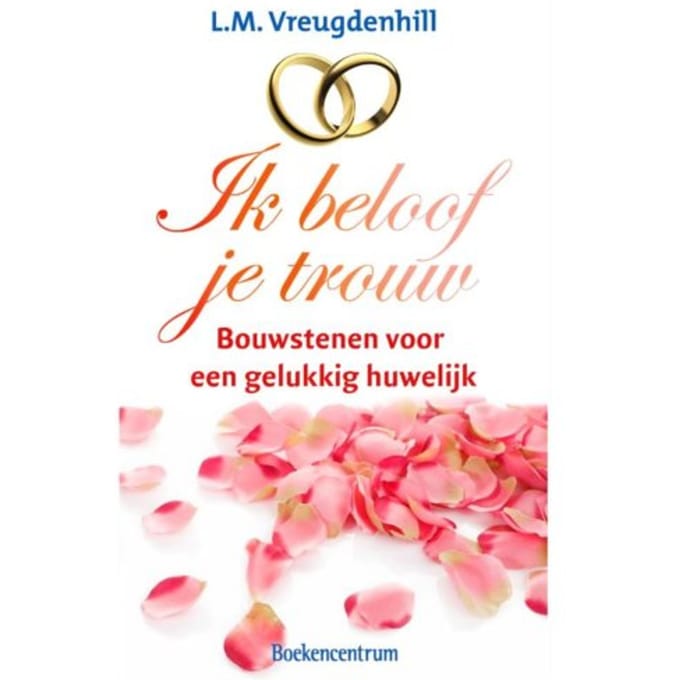 Ik Beloof Je Trouw! - L.M. Vreugdenhil