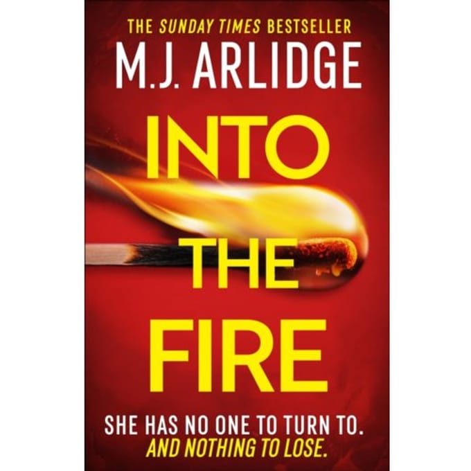 Into The Fire - Helen Grace - M. J. Arlidge