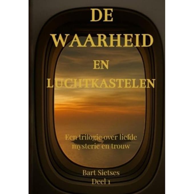 De Waarheid En Luchtkastelen - Bart Sietses Auteur 1
