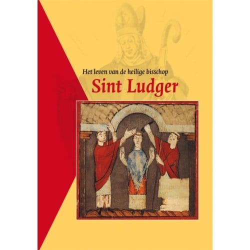 Het Leven Van De Heilige Bisschop Sint Ludger - Middelnederlandse Tekstedities