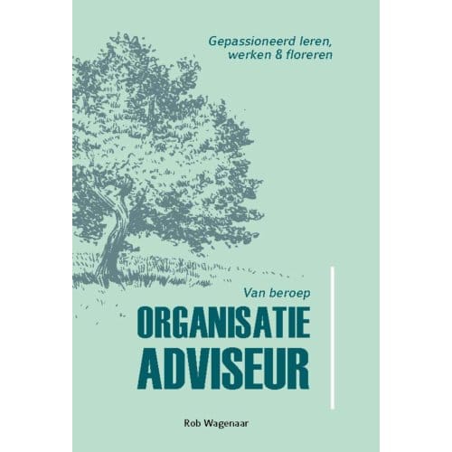 Van Beroep Organisatieadviseur - Rob Wagenaar