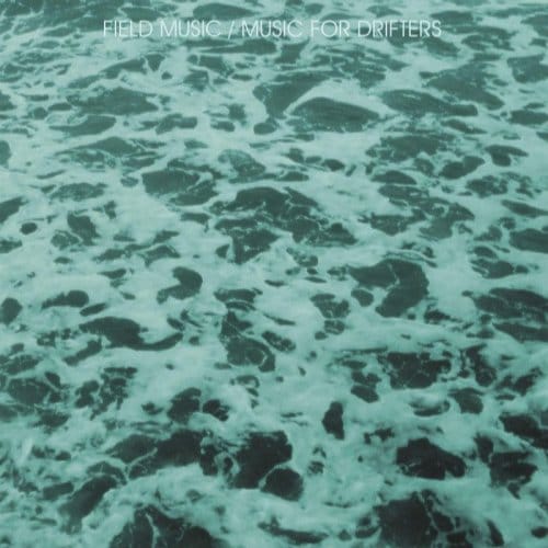 Music For Drifters - Field Music