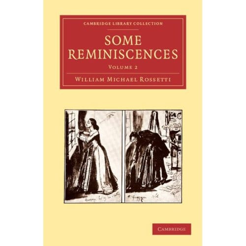 Some Reminiscences - Rossetti, William Michael