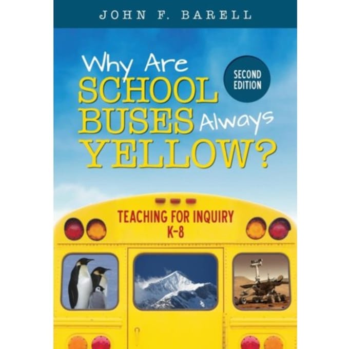 Why Are School Buses Always Yellow?: Teaching For Inquiry, K-8 - Barell