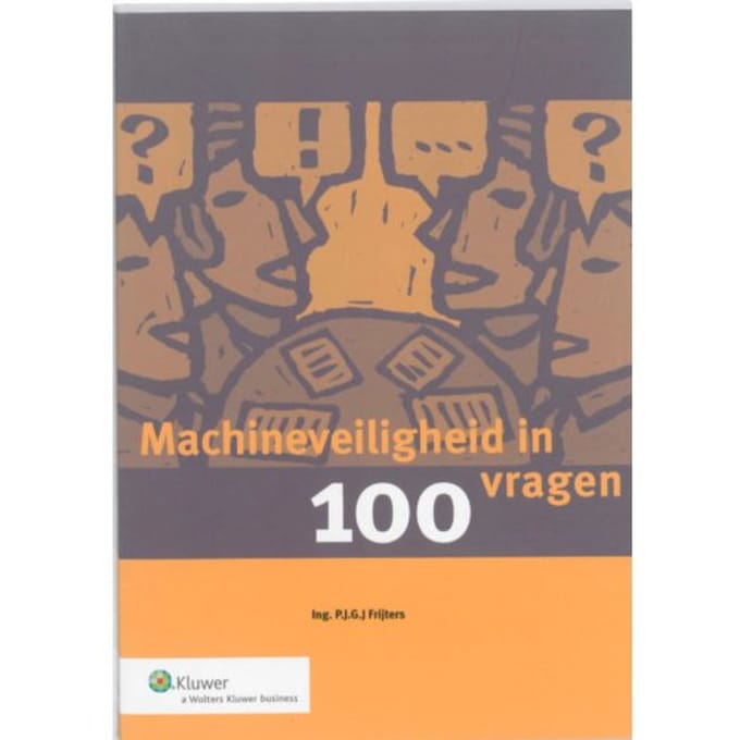 Machineveiligheid In 100 Vragen - P.J.G.J. Frijters