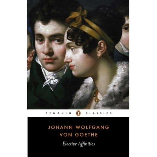 Elective Affinities - Penguin Classics - Johann Wolfgang von Goethe