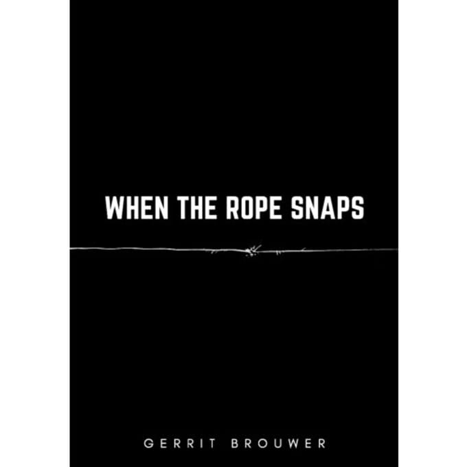 When The Rope Snaps - Gerrit Brouwer