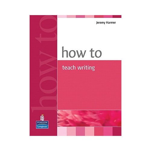 How To Teach Writing - Jeremy Harmer