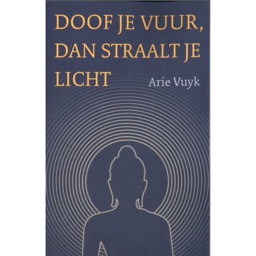 Doof Je Vuur, Dan Straalt Je Licht - Arie Vuyk