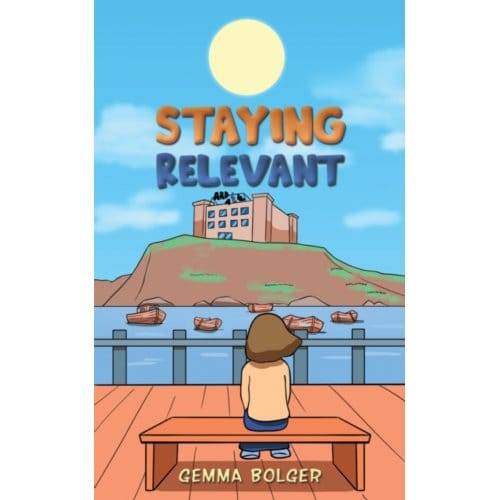 Staying Relevant - Bolger, Gemma