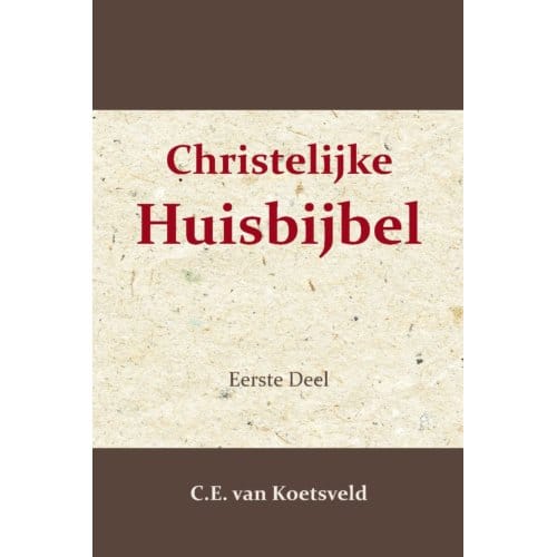 Christelijke Huisbijbel 1 - C.E. van Koetsveld