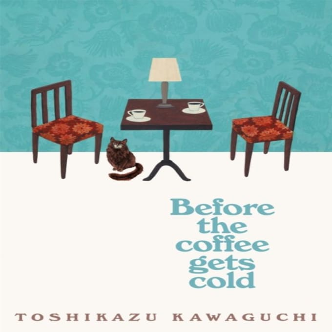 Before The Coffee Gets Cold - Before The Coffee Gets Cold - Toshikazu Kawaguchi