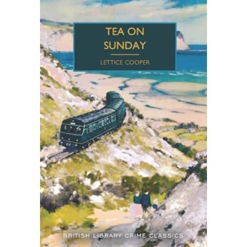 Tea On Sunday - British Library Crime Classics - Lettice Cooper