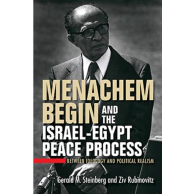 Menachem Begin And The Israel-Egypt Peace Process - Perspectives On Israel Studies - Gerald M. Steinberg