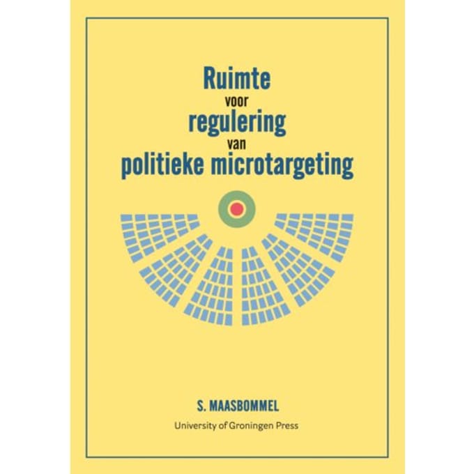 Ruimte Voor Regulering Van Politieke Microtargeting - Sam Maasbommel