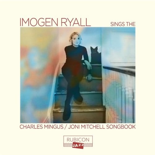Imogen Ryall - Imogen Ryall Sings The Charles Mingus/ Joni Mitchell Songbook (CD)