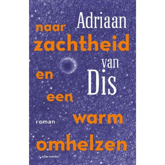 Naar Zachtheid En Een Warm Omhelzen - Adriaan van Dis